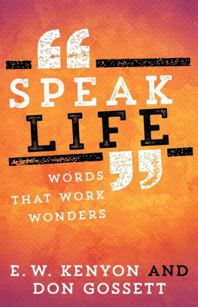 Cover for E W Kenyon · Speak Life Words That Work Wonders (Paperback Book) (2018)
