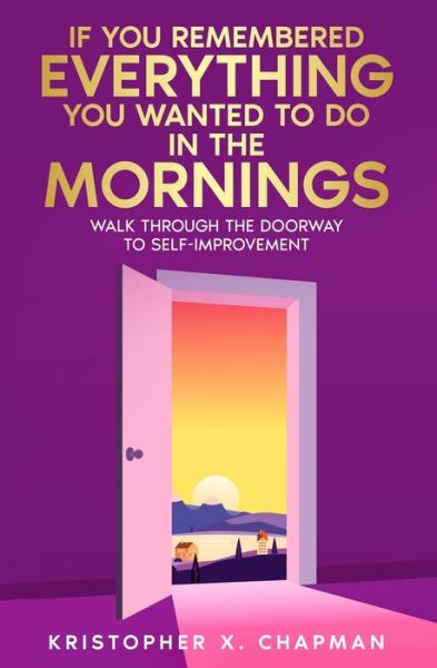 Cover for Kristopher Chapman · If You Remembered Everything You Wanted to Do in the Mornings (Book) (2024)