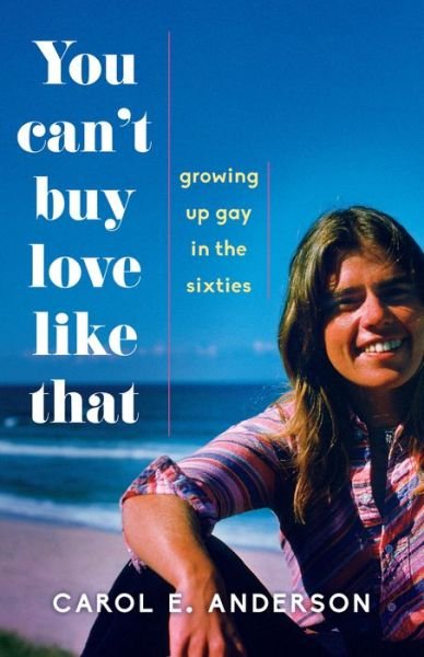 Cover for Carol E. Anderson · You Can't Buy Love Like That: Growing Up Gay in the Sixties (Pocketbok) (2017)