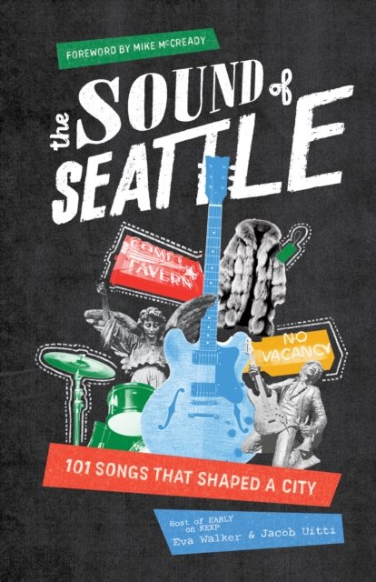 Cover for Eva Walker · The Sound of Seattle: 101 Songs that Shaped a City (Paperback Book) (2024)