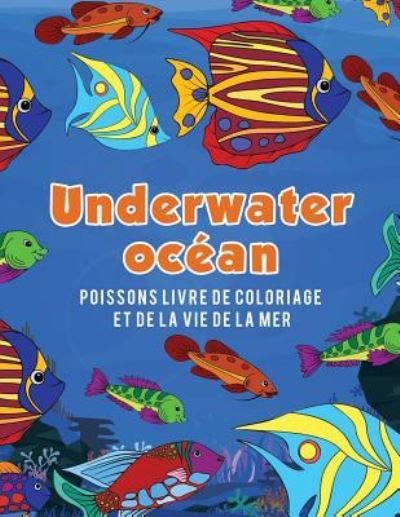Cover for Young Scholar · Ocean Underwater poissons livre de coloriage et de la vie de la mer (Paperback Book) (2017)