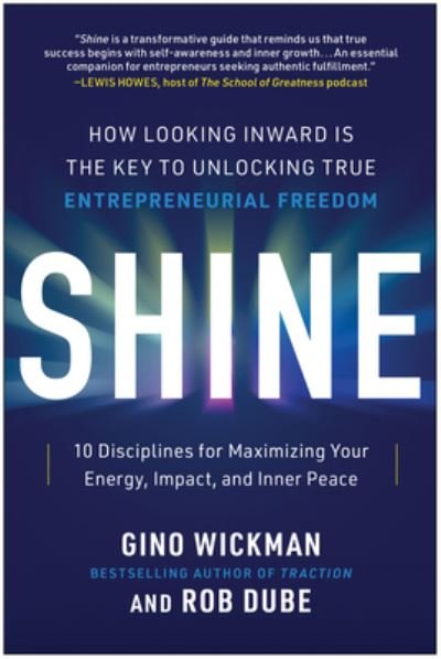 Cover for Gino Wickman · Shine: How Looking Inward Is the Key to Unlocking True Entrepreneurial Freedom (Inbunden Bok) (2024)