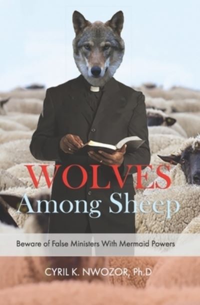 Cover for Cyril Nwozor Phd · Wolves Among Sheep (Paperback Book) (2018)