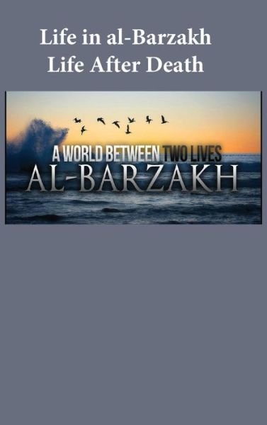 Cover for Ibn Kathir · Life in al-Barzakh: Life After Death (Hardcover Book) (2021)