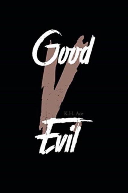 Cover for K H Ace · Good V. Evil (Paperback Book) (2018)