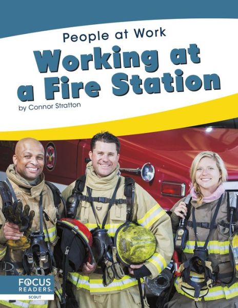 Working at a Fire Station - People at Work - Connor Stratton - Books - North Star Editions - 9781644930144 - 2020