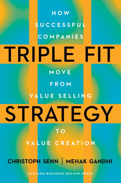 Cover for Christoph Senn · Triple Fit Strategy: How to Build Lasting Customer Relationships and Boost Growth (Gebundenes Buch) (2024)