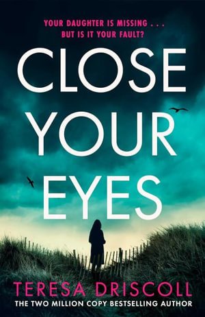 Cover for Teresa Driscoll · Close Your Eyes (Taschenbuch) (2024)