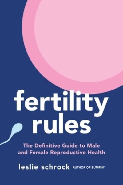 Cover for Leslie Schrock · Fertility Rules: The Definitive Guide to Male and Female Reproductive Health (Paperback Book) (2023)