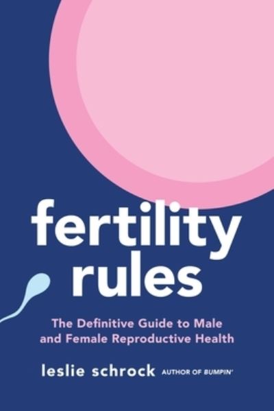 Fertility Rules: The Definitive Guide to Male and Female Reproductive Health - Leslie Schrock - Books - S&S/Simon Element - 9781668000144 - June 6, 2023