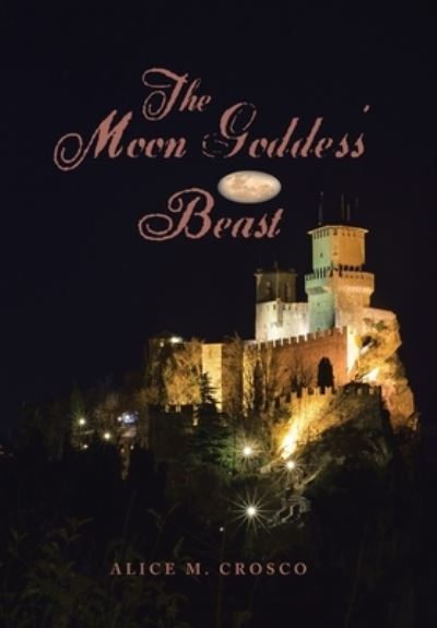 Cover for Alice M. Crosco · Moon Goddess' Beast (Book) (2022)