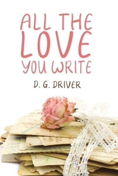Cover for D G Driver · All The Love You Write (Paperback Bog) (2019)