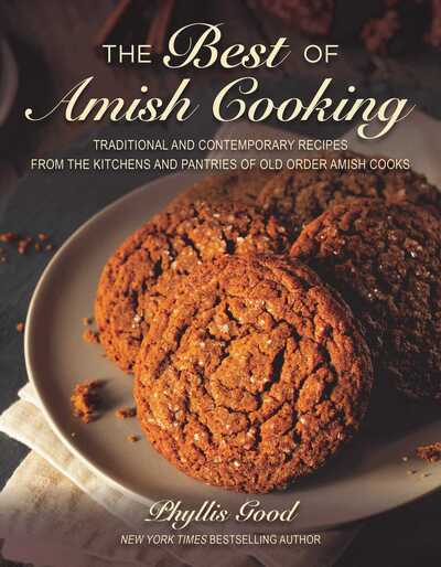 Cover for Phyllis Pellman Good · Best of Amish Cooking Traditional and Contemporary Recipes from the Kitchens and Pantries of Old Order Amish Cooks (Book) (2017)