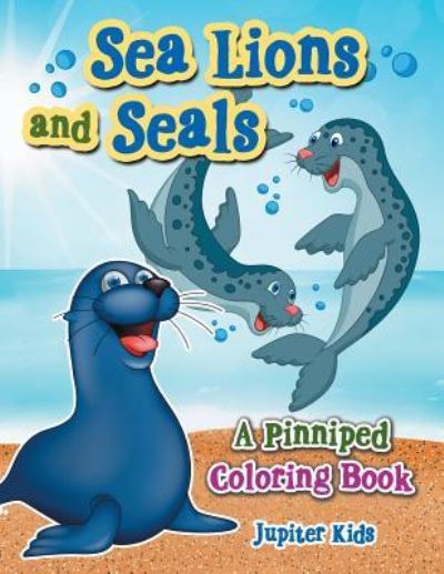 Cover for Jupiter Kids · Sea Lions and Seals (Paperback Book) (2017)