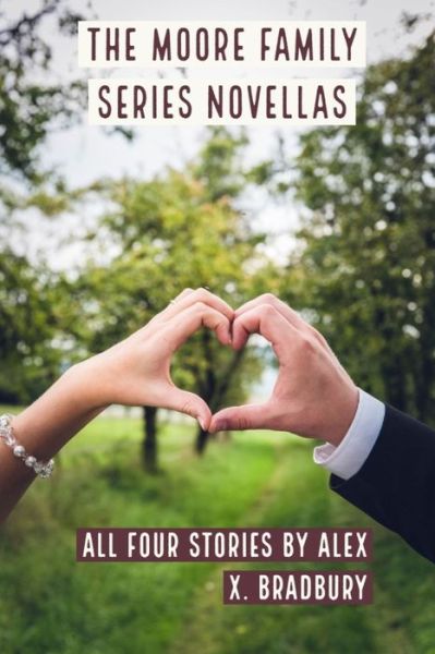 The Moore Family Series Novellas - Alex X Bradbury - Kirjat - INDEPENDENTLY PUBLISHED - 9781688785144 - sunnuntai 1. syyskuuta 2019