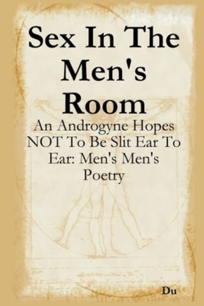 Cover for Du · Sex In The Men's Room: An Androgyne Hopes NOT To Be Slit Ear To Ear: Men's Men's Poetry (Paperback Bog) (2020)