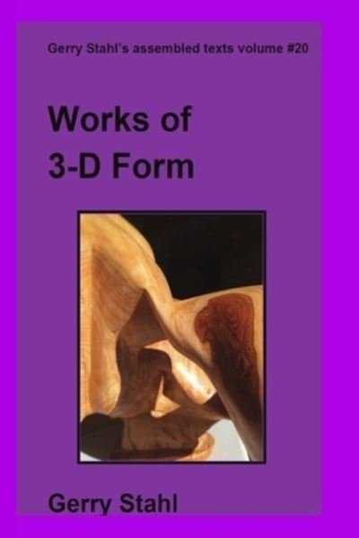 Cover for Gerry Stahl · Works of 3-D Form in Color (Pocketbok) (2018)