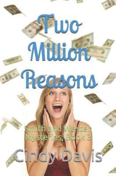 Cindy Davis · Two Million Reasons: Smith and Westen Mysteries, Book 3 - Smith and Westen Mysteries (Paperback Book) (2018)