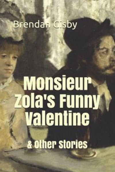 Brendan Gisby · Monsieur Zola's Funny Valentine & Other Stories (Paperback Book) (2018)