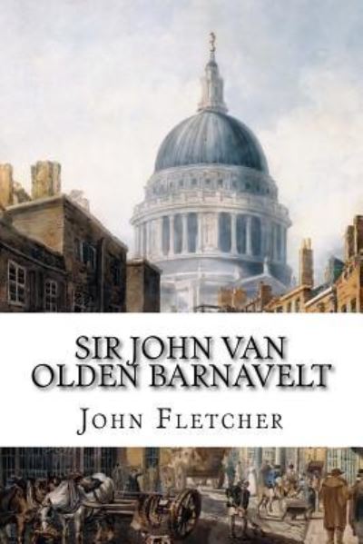 Cover for Philip Massinger · Sir John van Olden Barnavelt (Paperback Book) (2018)