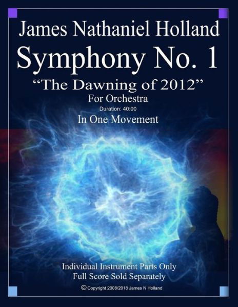 Cover for James Nathaniel Holland · Symphony No. 1 The Dawning of 2012 (Paperback Bog) (2018)