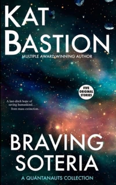 Cover for Kat Bastion · Braving Soteria (Paperback Book) (2021)