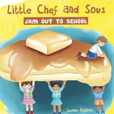 Cover for Suzanne Rothman · Little Chef and Sous Jam Out To School (Paperback Book) (2021)