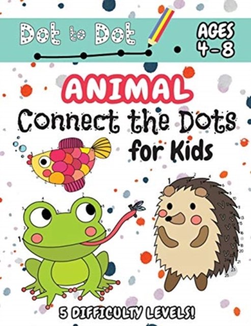 Cover for Engage Books · Animal Connect the Dots for Kids: (Ages 4-8) Dot to Dot Activity Book for Kids with 5 Difficulty Levels! (1-5, 1-10, 1-15, 1-20, 1-25 Animal Dot-to-Dot Puzzles) (Paperback Bog) (2021)