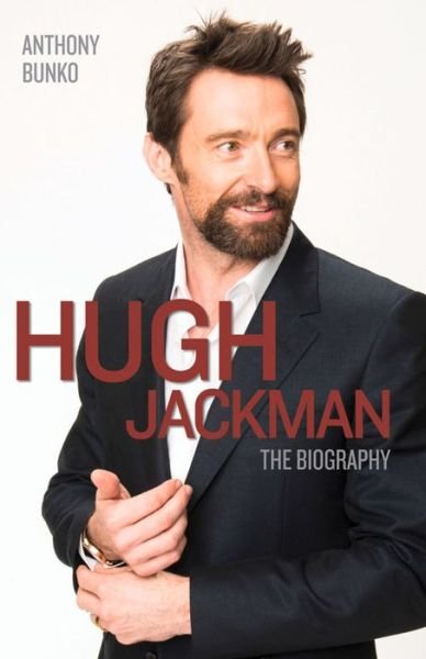 Cover for Anthony Bunko · Hugh Jackman - The Biography (Paperback Bog) (2014)