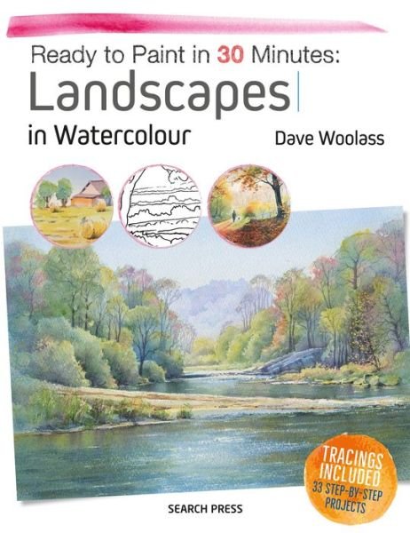 Cover for Dave Woolass · Ready to Paint in 30 Minutes: Landscapes in Watercolour - Ready to Paint in 30 Minutes (Paperback Book) (2018)