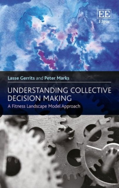 Cover for Lasse Gerrits · Understanding Collective Decision Making: A Fitness Landscape Model Approach (Hardcover Book) (2017)