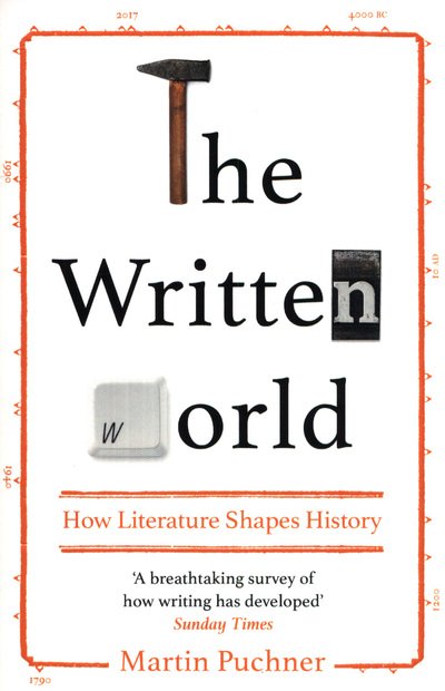 The Written World: How Literature Shapes History - Martin Puchner - Books - Granta Books - 9781783783144 - July 5, 2018