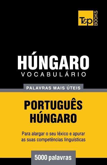 Cover for Andrey Taranov · Vocabulário Português-húngaro - 5000 Palavras Mais Úteis (Paperback Book) [Portuguese edition] (2014)