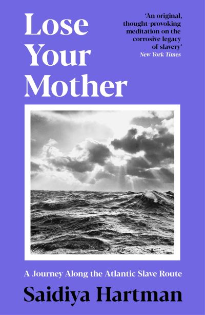 Cover for Saidiya Hartman · Lose Your Mother: A Journey Along the Atlantic Slave Route (Paperback Book) [Main edition] (2021)