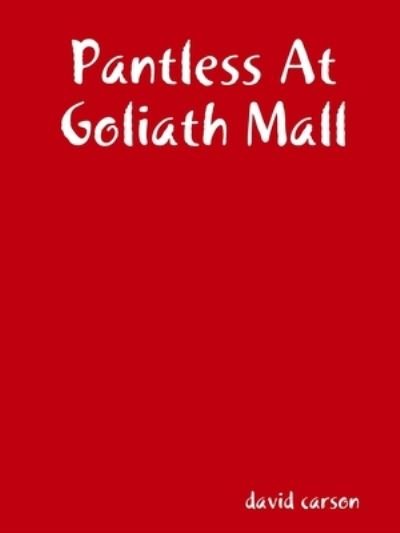 Cover for David Carson · Pantless At Goliath Mall (Taschenbuch) (2019)