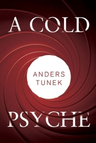 A Cold Psyche - Anders Tunek - Livros - Pegasus Elliot Mackenzie Publishers - 9781800165144 - 30 de março de 2023