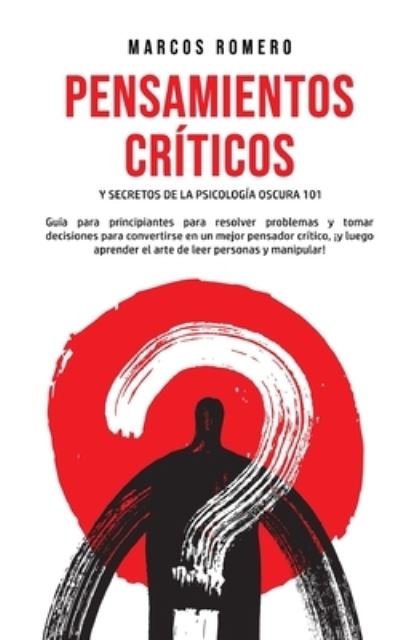 Cover for Marcos Romero · Pensamientos Criticos y Secretos de la Psicologia Oscura 101 (Pocketbok) (2020)