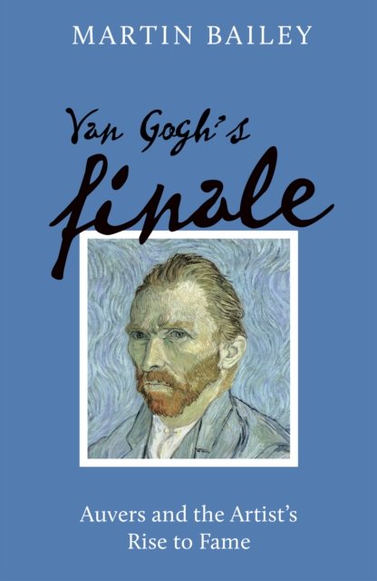 Cover for Martin Bailey · Van Gogh's Finale PB (Paperback Book) (2024)