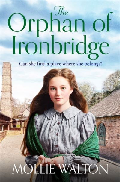 Cover for Mollie Walton · The Orphan of Ironbridge: An emotional and heartwarming family saga (Paperback Book) (2021)