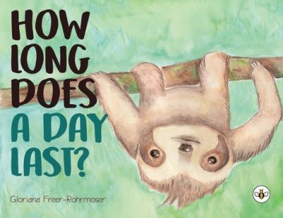 Gloriana Freer-Rohrmoser · How Long Does a Day Last? (Paperback Book) (2021)