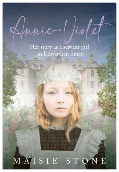 Annie-Violet: Her Story as a Servant Girl in Edwardian times - Maisie Stone - Bøger - The Self-Publishing Partnership Ltd - 9781839523144 - 6. juli 2021