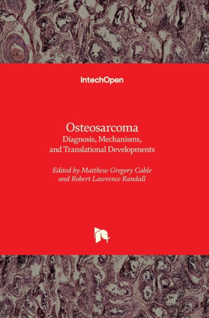 Cover for Matthew Gregory Cable · Osteosarcoma: Diagnosis, Mechanisms, and Translational Developments (Hardcover Book) (2019)