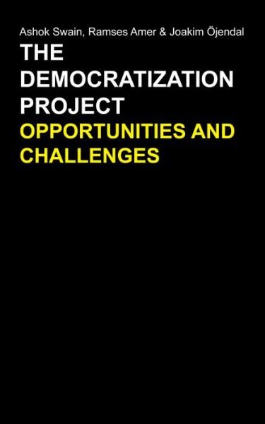 Cover for Swain, Ashok, Dr · The Democratization Project: Opportunities and Challenges - Anthem Studies in Peace, Conflict and Development (Hardcover bog) (2009)