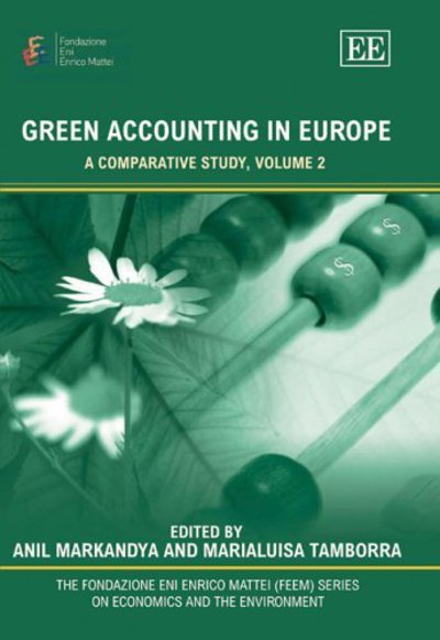 Cover for Anil Markandya · Green Accounting in Europe: A Comparative Study, Volume 2 - The Fondazione Eni Enrico Mattei series on Economics, the Environment and Sustainable Development (Hardcover Book) (2005)