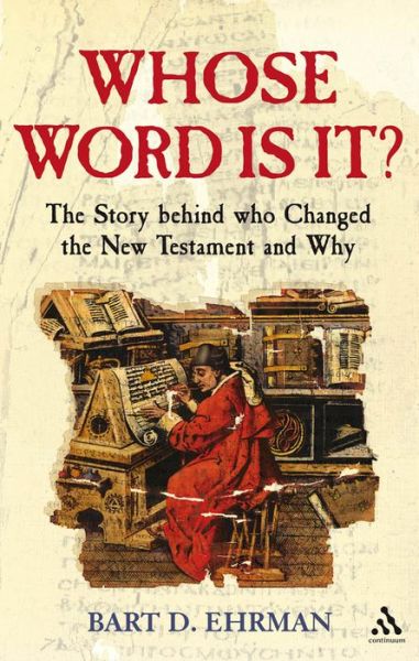 Cover for Bart D. Ehrman · Whose Word is it?: The Story Behind Who Changed The New Testament and Why (Paperback Book) (2008)