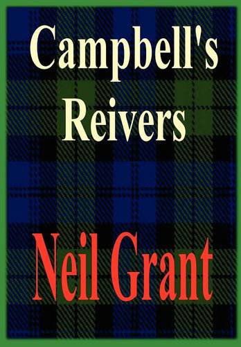 Campbell's Reivers - Neil Grant - Książki - Lulu.com - 9781847539144 - 15 stycznia 2008