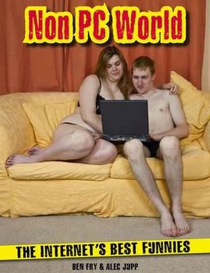 Cover for Ben Fry · Non PC World: The Internet's Best Funnies (Paperback Book) (2010)