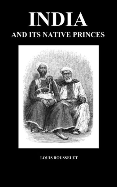 Cover for Louis Rousselet · India and Its Native Princes (Hardcover Book) (2010)