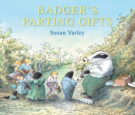 Cover for Susan Varley · Badger's Parting Gifts: 40th Anniversary Edition of a picture book to help children deal with death (Paperback Book) (2013)