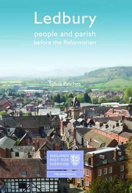 Cover for Sylvia Pinches · Ledbury: People and Parish before the Reformation - England's Past for Everyone (Paperback Book) [UK edition] (2010)